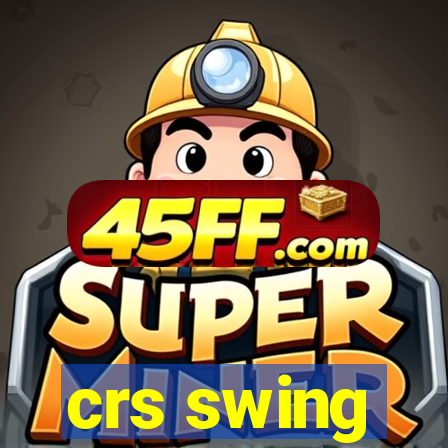 crs swing